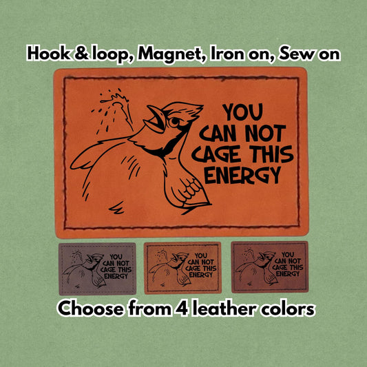 You Can Not Cage This Energy - Leather Birb Meme Patch - Horny Blue Jay bidet  - Magnet, Hook and Loop, Iron on and Sew on available in Magnet, Hook and Loop, Iron On and Sew On with four leather color options. Main product image.