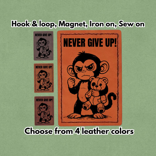 Never Give Up - Leather Patch - Magnet, Hook and Loop, Iron on and Sew on available in Magnet, Hook and Loop, Iron On and Sew On with four leather color options. Main product image.