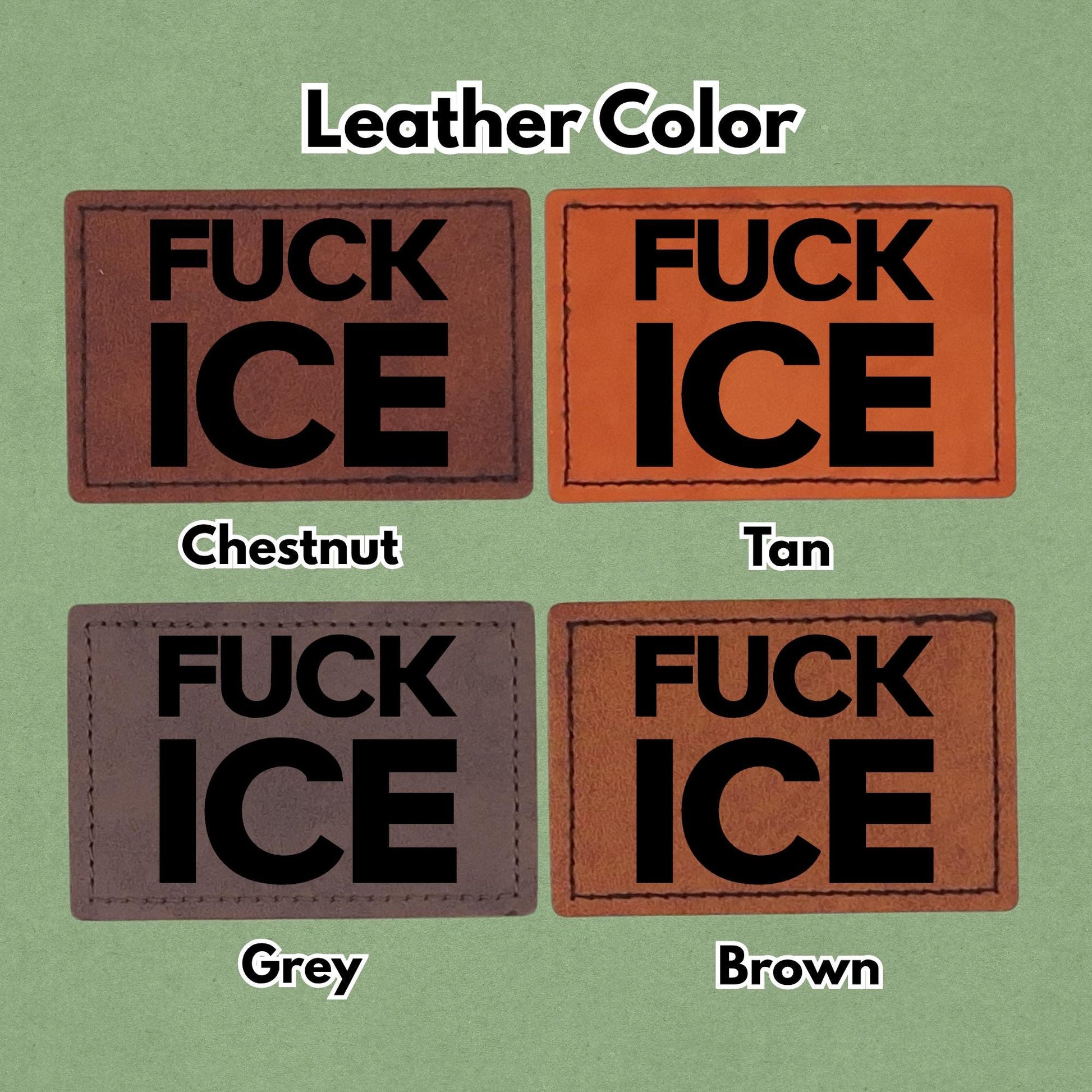 F*** ICE - Ice Out - Leather Patch  - Magnet, Hook and Loop, Iron on and Sew on available in Magnet, Hook and Loop, Iron On and Sew On with four leather color options. Second product image showing the 4 available leather colors; chestnut, tan, grey, and brown with magnetic and iron on options.