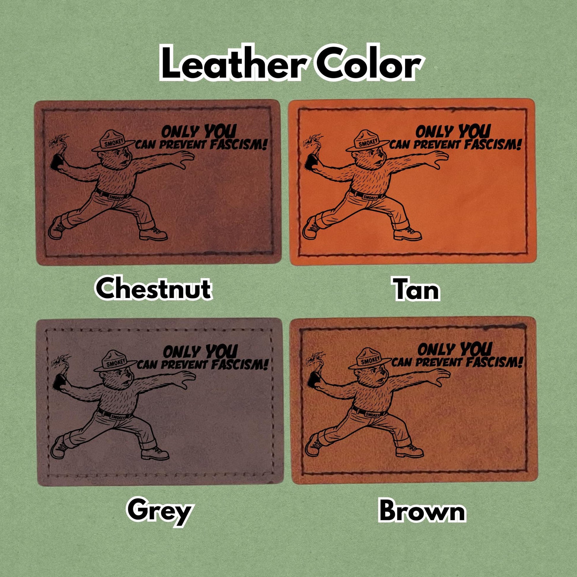 Only You Can Prevent Fascism - Magnet, Hook and Loop, Iron on and Sew on available in Magnet, Hook and Loop, Iron On and Sew On with four leather color options. Second product image showing the 4 available leather colors; chestnut, tan, grey, and brown with magnetic and iron on options.