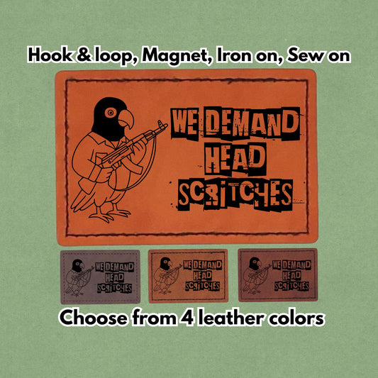 We Demand Head Scritches - Leather Birb bird Meme Patch - Cockatoo Parrot - Magnet, Hook and Loop, Iron on and Sew on available in Magnet, Hook and Loop, Iron On and Sew On with four leather color options. Main product image.