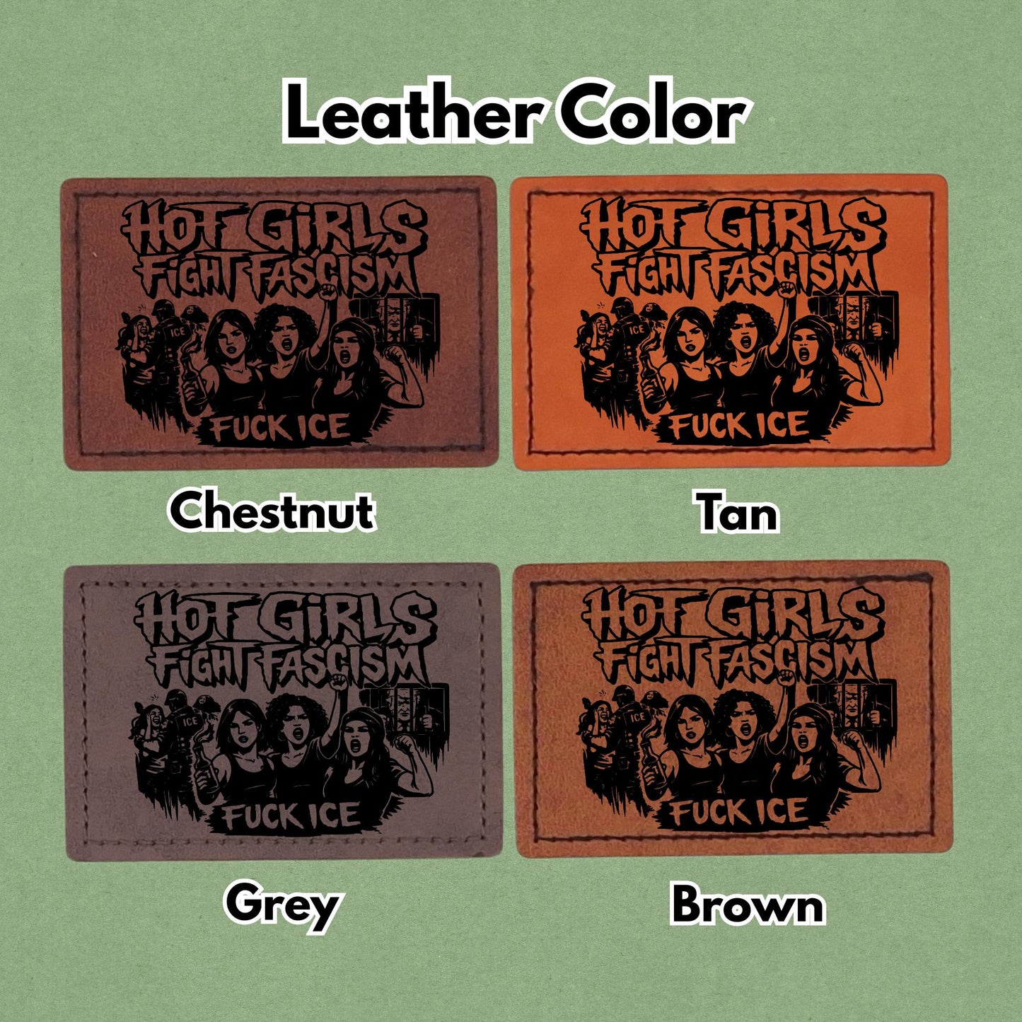 Hot Girls Fight Fascism - Leather Patch  - Magnet, Hook and Loop, Iron on and Sew on available in Magnet, Hook and Loop, Iron On and Sew On with four leather color options. Second product image showing the 4 available leather colors; chestnut, tan, grey, and brown with magnetic and iron on options.