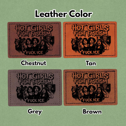 Hot Girls Fight Fascism - Leather Patch  - Magnet, Hook and Loop, Iron on and Sew on available in Magnet, Hook and Loop, Iron On and Sew On with four leather color options. Second product image showing the 4 available leather colors; chestnut, tan, grey, and brown with magnetic and iron on options.