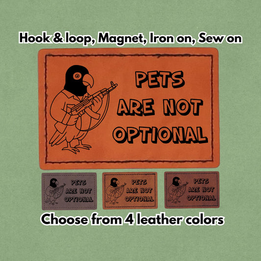 Pets Are Not Optional - Leather Birb bird Meme Patch - Cockatoo Parrot - Magnet, Hook and Loop, Iron on and Sew on available in Magnet, Hook and Loop, Iron On and Sew On with four leather color options. Main product image.