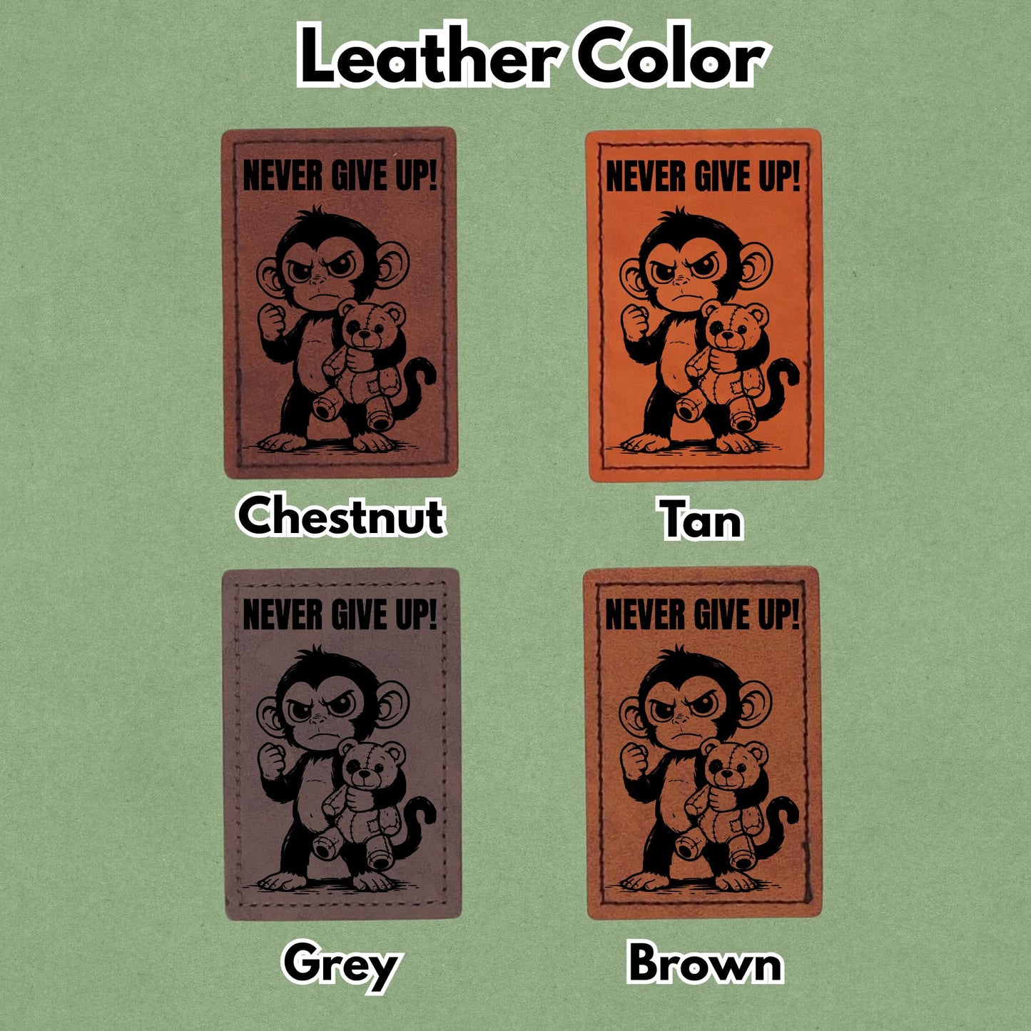 Never Give Up - Leather Patch - Magnet, Hook and Loop, Iron on and Sew on available in Magnet, Hook and Loop, Iron On and Sew On with four leather color options. Second product image showing the 4 available leather colors; chestnut, tan, grey, and brown with magnetic and iron on options.