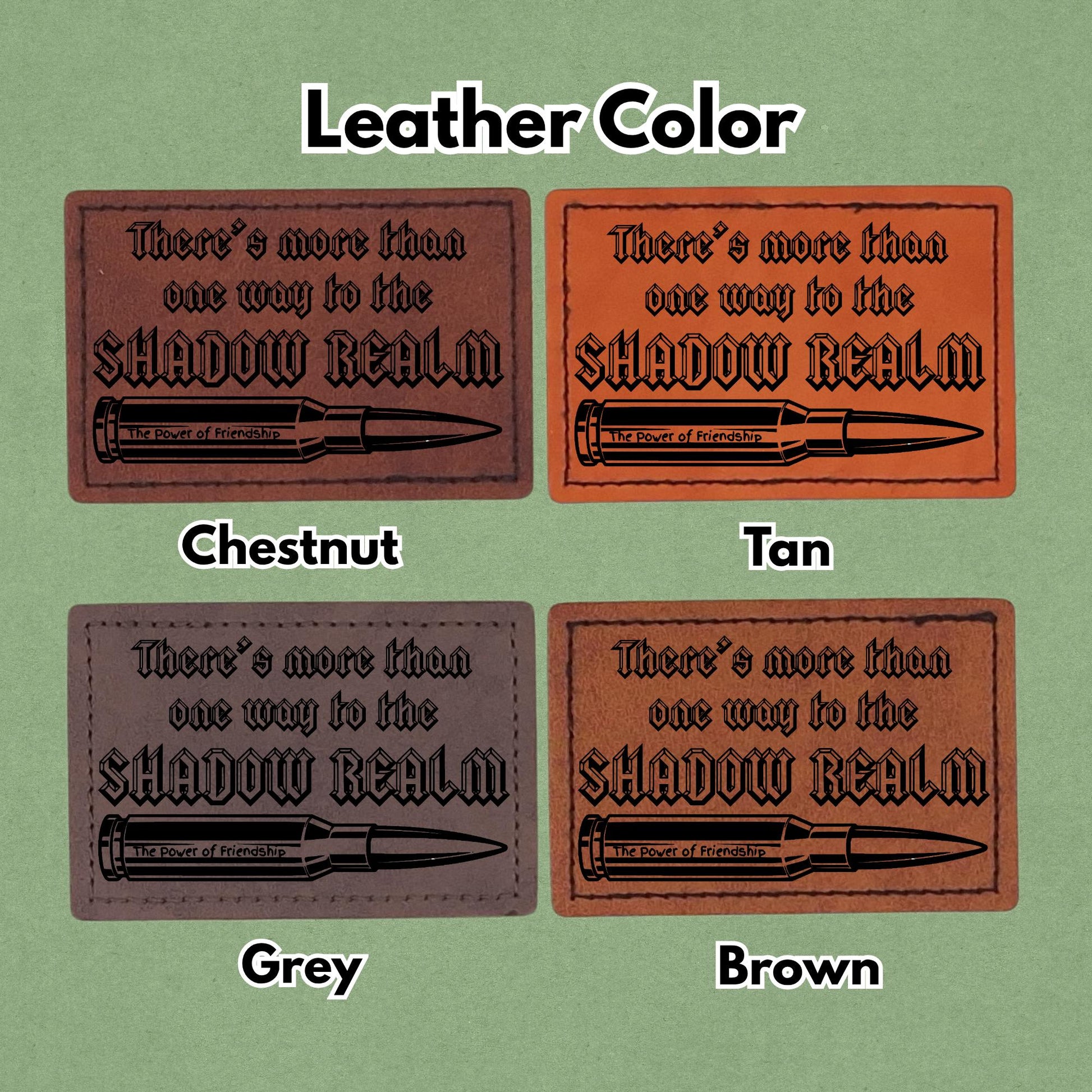 There's more than one way to the SHADOW REALM - Leather Meme Patch - Power of Friendship -  Magnet, Hook and Loop, Iron on and Sew on available in Magnet, Hook and Loop, Iron On and Sew On with four leather color options. Second product image showing the 4 available leather colors; chestnut, tan, grey, and brown with magnetic and iron on options.