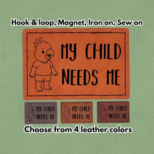 My Child Needs Me - Leather Birb bird Meme Patch - Cockatoo Parrot - Magnet, Hook and Loop, Iron on and Sew on available in Magnet, Hook and Loop, Iron On and Sew On with four leather color options. Main product image.