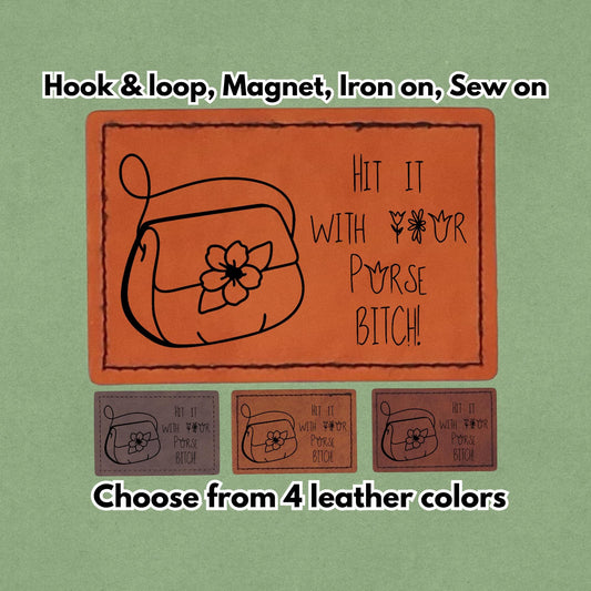 Hit It With Your Purse Bitch! - Leather Meme Patch - Magnet, Hook and Loop, Iron on and Sew on available in Magnet, Hook and Loop, Iron On and Sew On with four leather color options. Main product image.