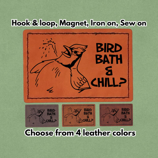 Bird Bath and Chill? - Leather Birb Meme Patch - Horny Blue Jay bidet  - Magnet, Hook and Loop, Iron on and Sew on available in Magnet, Hook and Loop, Iron On and Sew On with four leather color options. Main product image.