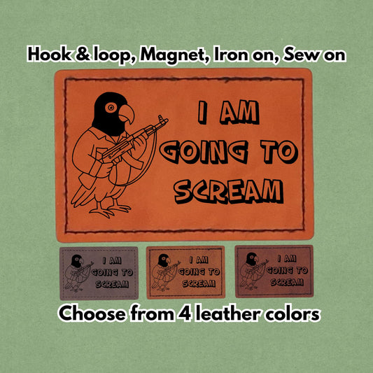 I'm Going To Scream - Leather Birb bird Meme Patch - Cockatoo Parrot - Magnet, Hook and Loop, Iron on and Sew on available in Magnet, Hook and Loop, Iron On and Sew On with four leather color options. Main product image.