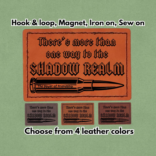 There's more than one way to the SHADOW REALM - Leather Meme Patch - Power of Friendship -  Magnet, Hook and Loop, Iron on and Sew on available in Magnet, Hook and Loop, Iron On and Sew On with four leather color options. Main product image.